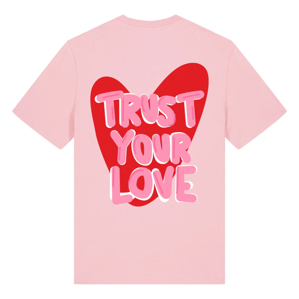 TEE SHIRT UNISEXE - TRUST YOUR LOVE