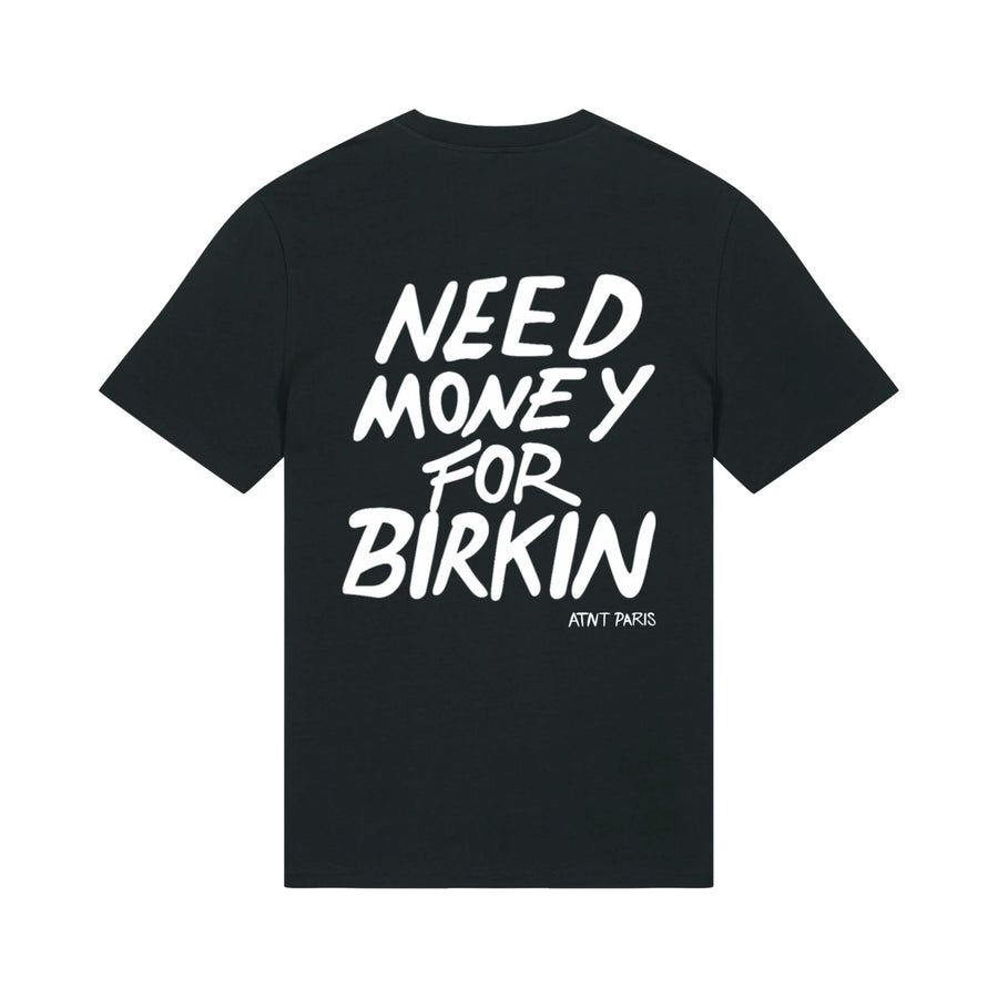 TEE SHIRT UNISEXE NOIR - NEED MONEY FOR BIRKIN